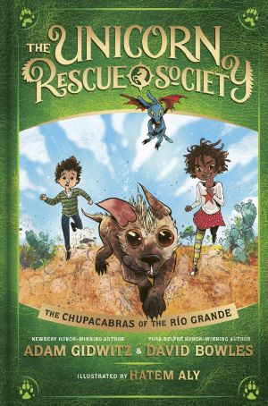 [The Unicorn Rescue Society 04] • The Chupacabras of the Río Grande